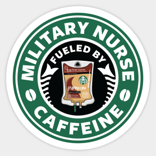 Military Nurse Fueled By Caffeine Sticker